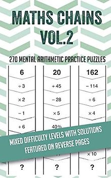 Maths Chains Volume 2: 270 fun mental arithmetic puzzles