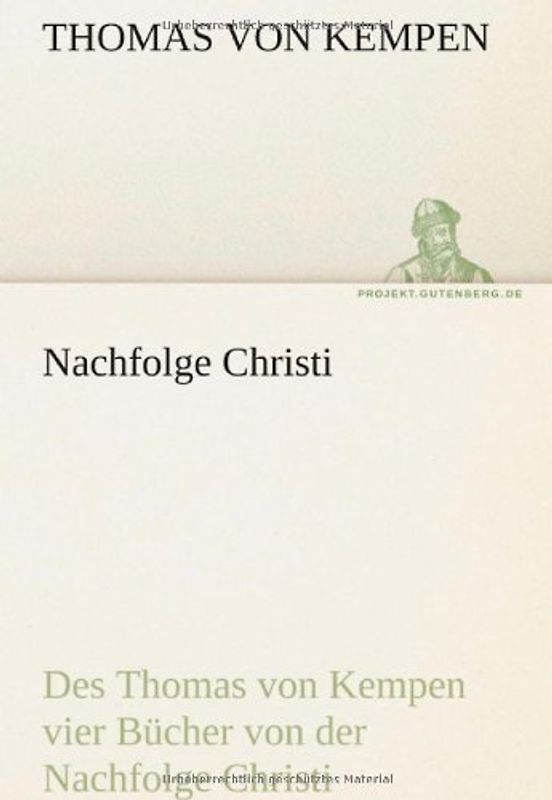 Nachfolge Christi: Des Thomas von Kempen vier Bücher von der Nachfolge Christi - Thomas von Kempen
