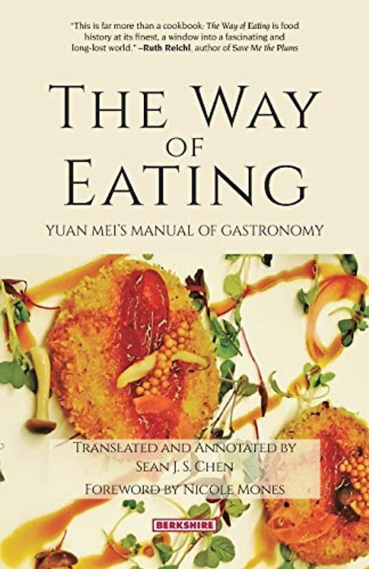 The Way of Eating: Yuan Mei´s Manual of Gastronomy
