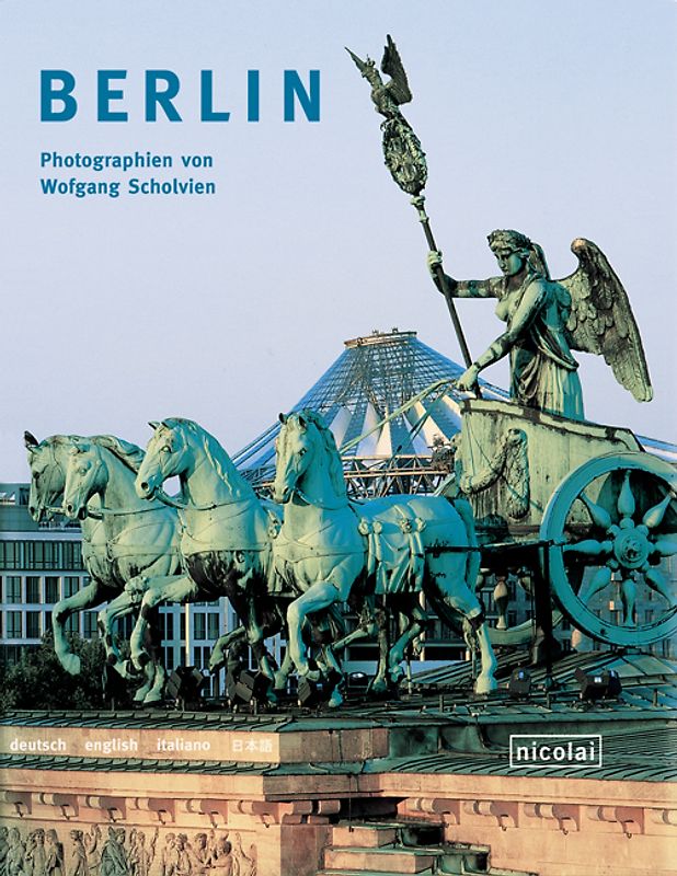 Berlin. Fotografiert von Wolfgang Scholvien. Dt. /Engl. /Ital. /Jap.