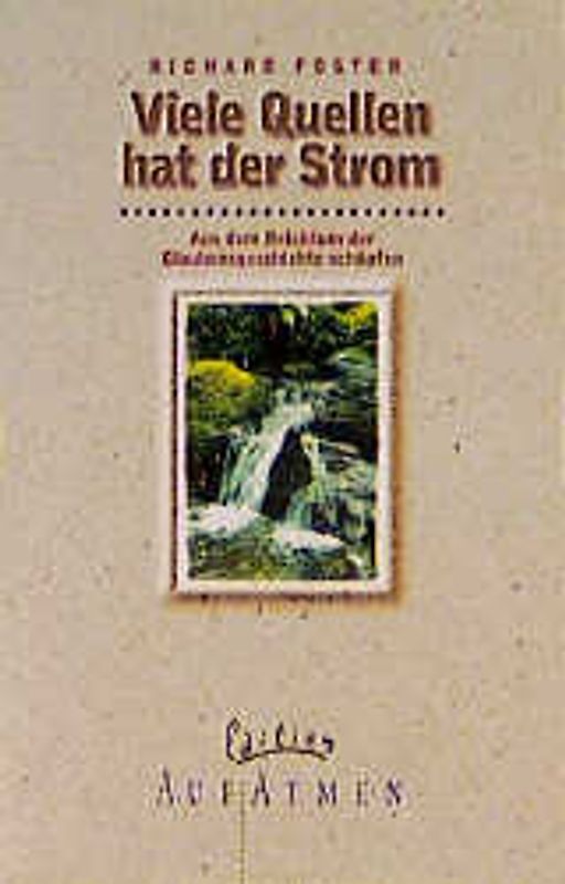 Viele Quellen hat der Strom. Aus dem Reichtum der Glaubensgeschichte schöpfen