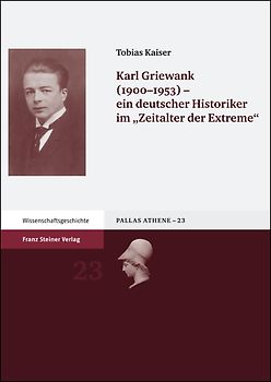 Karl Griewank (1900-1953) – ein deutscher Historiker im "Zeitalter der Extreme“