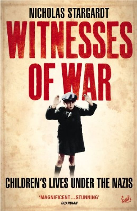 Witnesses Of War: Children's Lives Under the Nazis