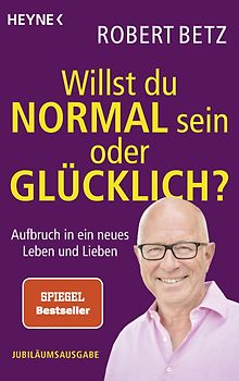 Willst du normal sein oder glücklich?