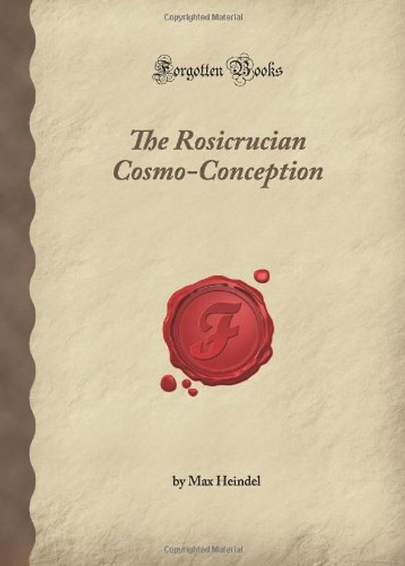 The Rosicrucian Cosmo-Conception (Forgotten Books)