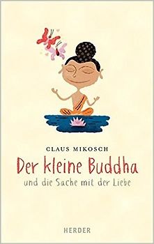 Der kleine Buddha und die Sache mit der Liebe