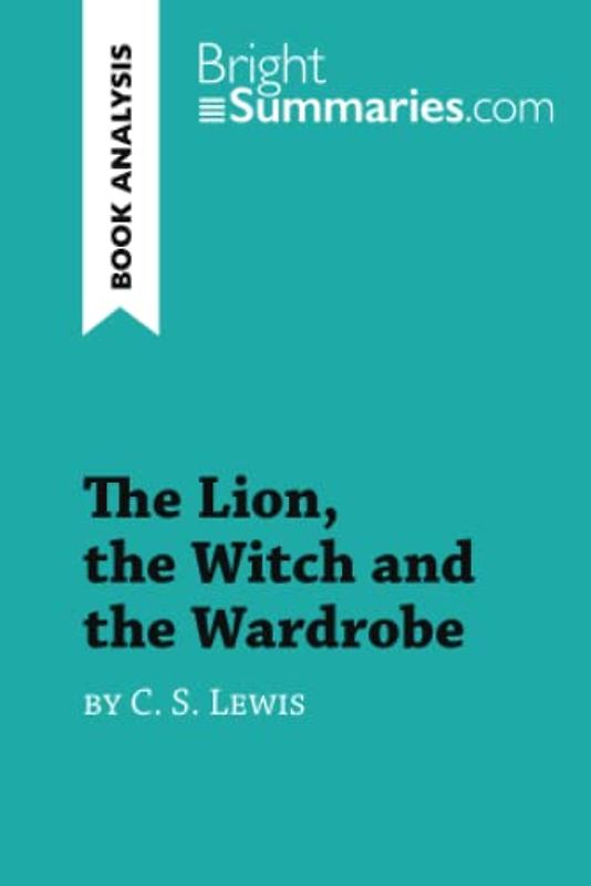The Lion, the Witch and the Wardrobe by C. S. Lewis (Book Analysis): Detailed Summary, Analysis and Reading Guide (BrightSummaries.com)