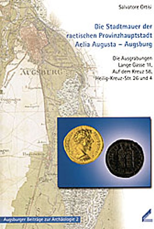 Die Stadtmauer der raetischen Provinzhauptstadt Aelia Augusta - Augsburg