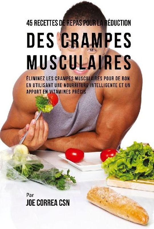 45 Recettes de Repas pour la Réduction des Crampes musculaires