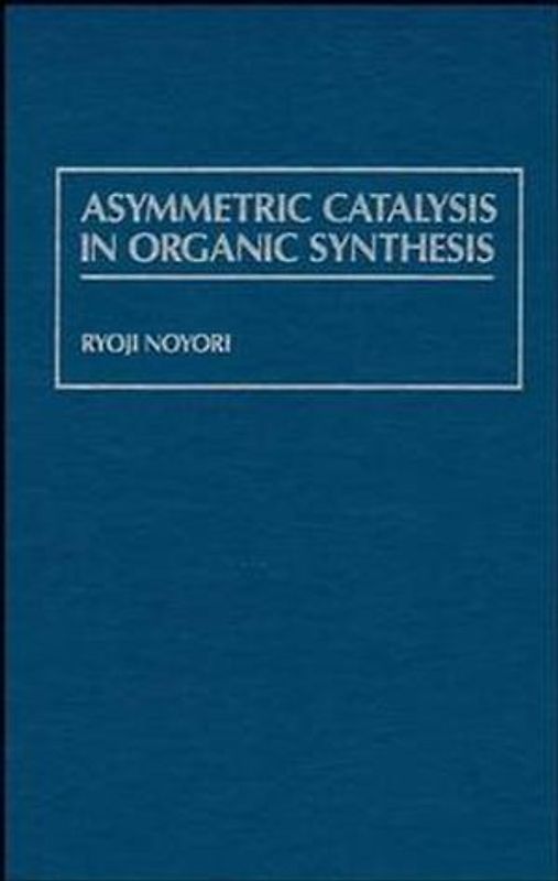 Asymmetric Catalysis in Organic Synthesis