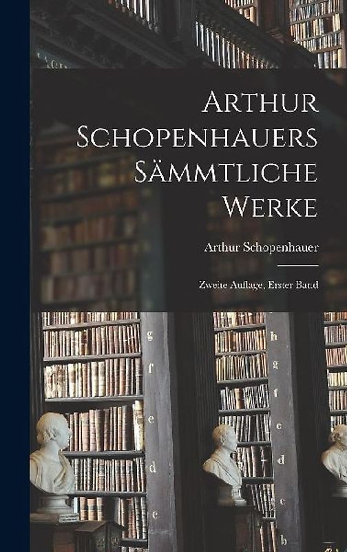 Arthur Schopenhauers Sämmtliche Werke