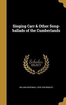 Singing Carr & Other Song-ballads of the Cumberlands