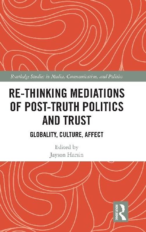Re-thinking Mediations of Post-truth Politics and Trust