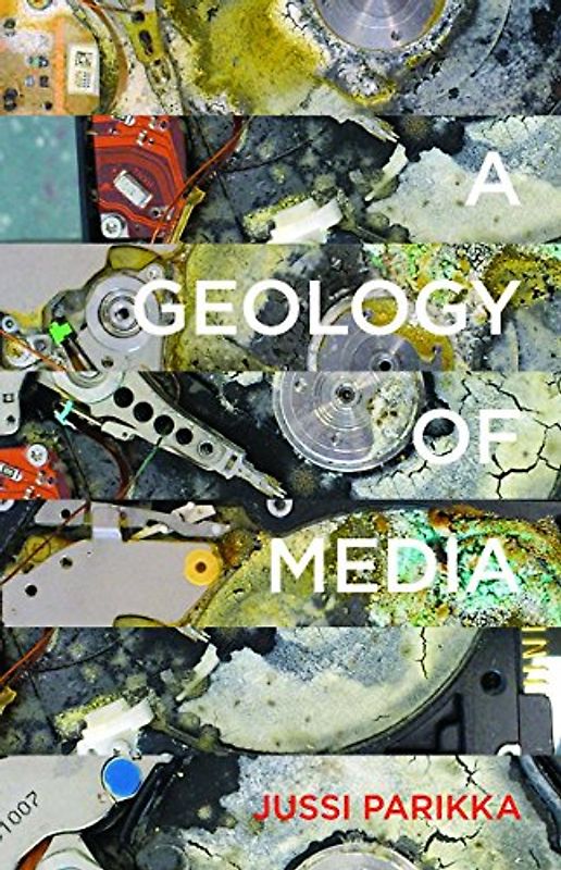 A Geology of Media (Electronic Mediations) - Parikka, Jussi