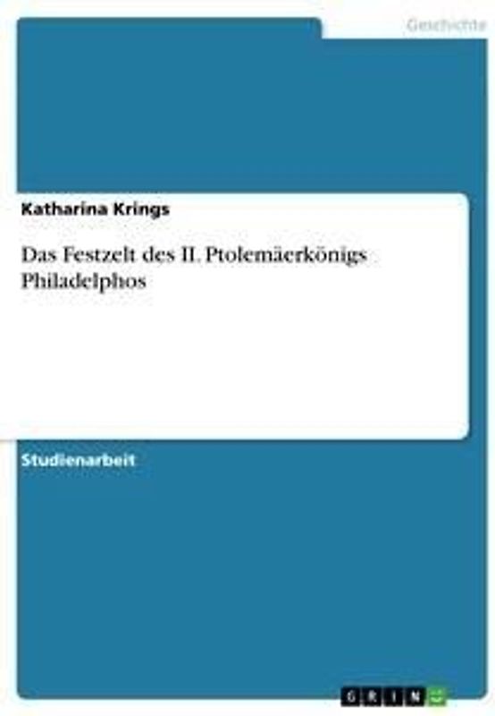 Das Festzelt des II. Ptolemäerkönigs Philadelphos