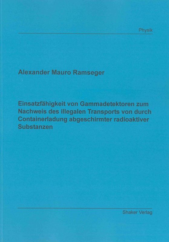 Einsatzfähigkeit von Gammadetektoren zum Nachweis des illegalen Transports von durch Containerladung abgeschirmter radioaktiver Substanzen