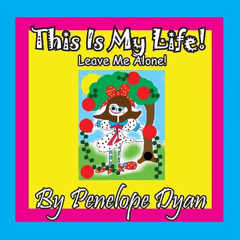 This Is My Life! Leave Me Alone!