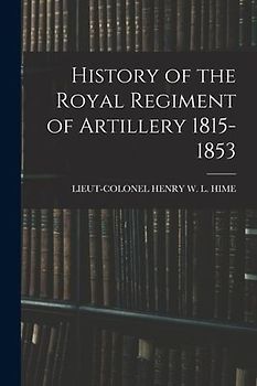 History of the Royal Regiment of Artillery 1815-1853
