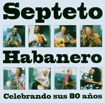 Septeto Habanero - Celebrando Sus 80 Anos