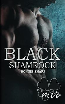 Black Shamrock: Du gehörst mir (Black Shamrock 2)