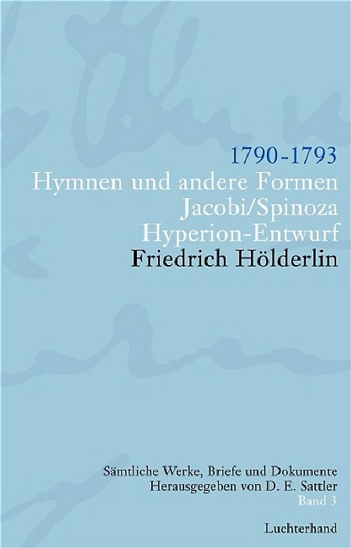 Friedrich Hölderlin. Sämtliche Werke, Briefe und Dokumente. 12 Bände / Hymnen und andere Formen. Jacobi /Spinoza. Hyperion-Entwurf