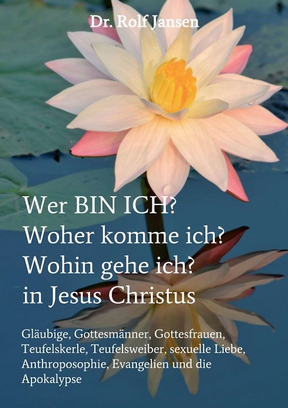 Wer BIN ICH? Woher komme ich? Wohin gehe ich? in Jesus Christus