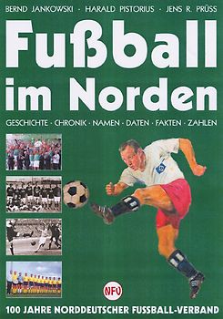 Fussball im Norden - Geschichte, Chronik, Namen, Daten, Fakten und Zahlen