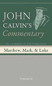 Commentary on a Harmony of the Evangelists, Matthew, Mark, and Luke, Volume 3