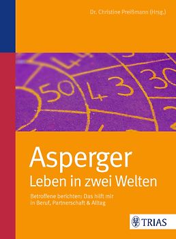 Asperger: Leben in zwei Welten. Betroffene berichten: Das hilft mir in Beruf, Partnerschaft & Alltag