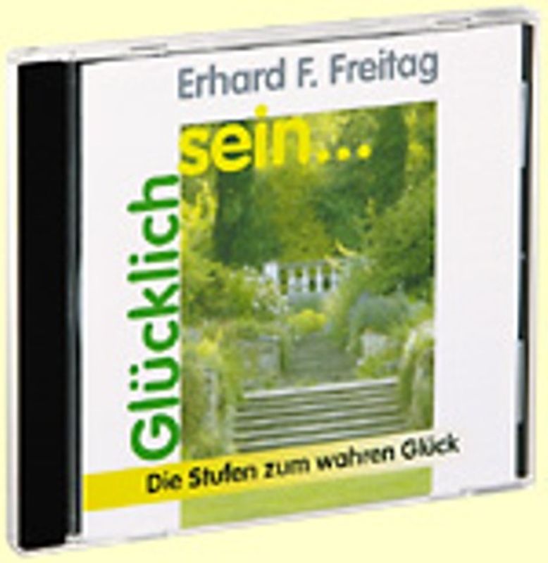 Glücklichsein. Die Stufen zum wahren Glück