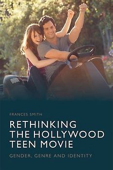 Rethinking the Hollywood Teen Movie