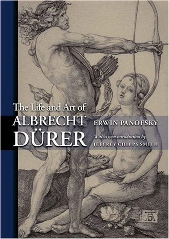 The Life and Art of Albrecht Durer (Princeton Classic Editions) - Erwin Panofsky