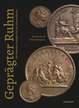 Geprägter Ruhm - Die Medaillen Ludwigs XIV. der séries uniformes