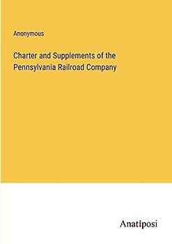 Charter and Supplements of the Pennsylvania Railroad Company
