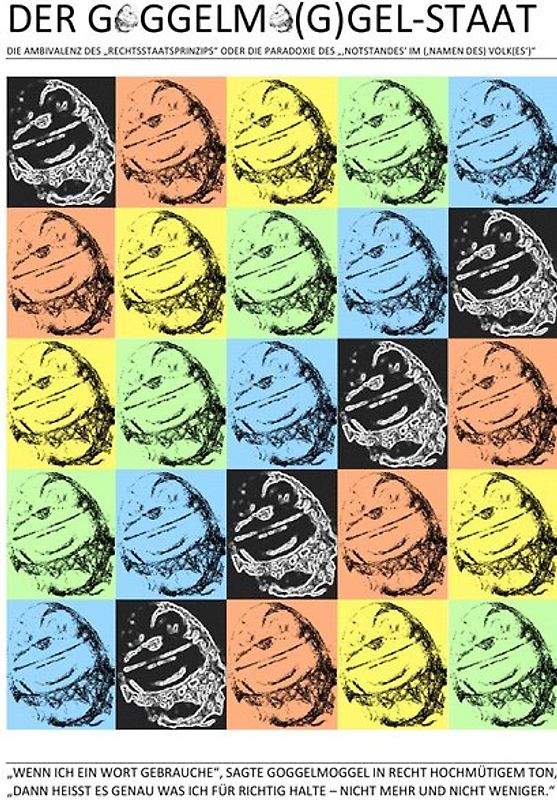 DER GOGGELMO(G)GEL-STAAT – DIE AMBIVALENZ DES „RECHTSSTAATSPRINZIPS“
