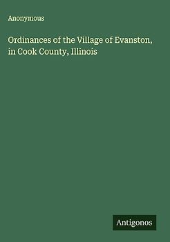 Ordinances of the Village of Evanston, in Cook County, Illinois