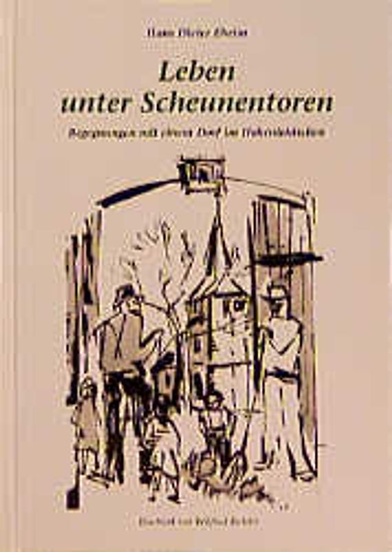 Leben unter Scheunentoren. Begegnungen mit einem Dorf im Hohenlohischen