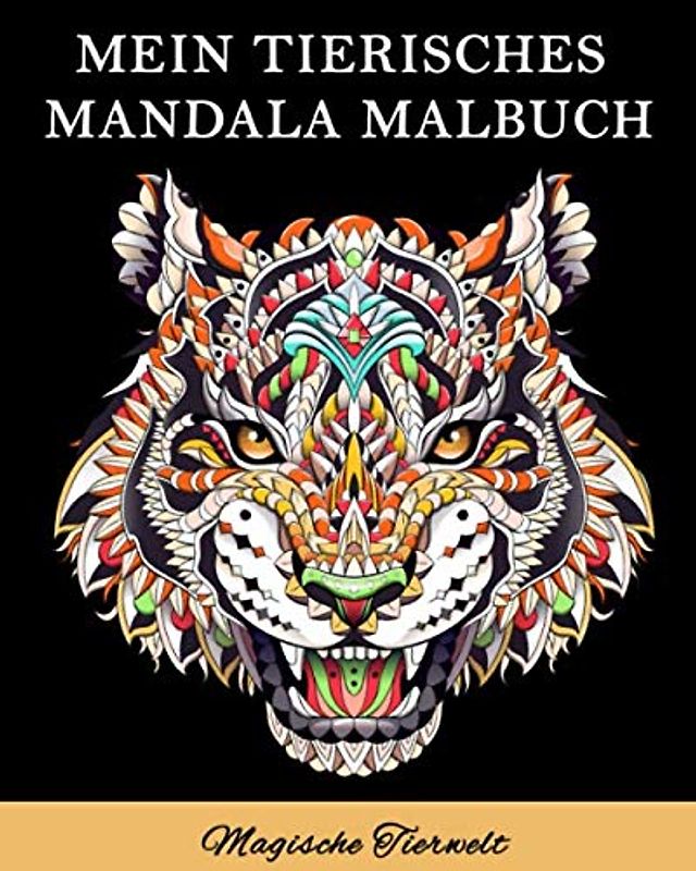 Mein tierisches Mandala Malbuch: Malbuch für Erwachsene . Stress abbauen mit Tier-Mandalas (Katzen,Löwen, Elefanten, Eulen, Pferde, Hunde...