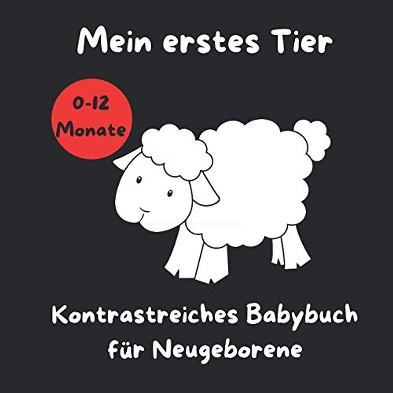 Mein erstes Tier - Kontrastreiches Babybuch für Neugeborene: Schwarz-Weiß-Buch für 0-12 Monate; Sinneserziehung fur Kleinkinder um das Gehirn und die Sehkraft des Babys zu stimulieren;