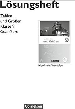 Zahlen und Größen - Nordrhein-Westfalen Kernlehrpläne - Ausgabe 2013 - 9. Schuljahr - Grundkurs: Lösungen zum Schulbuch