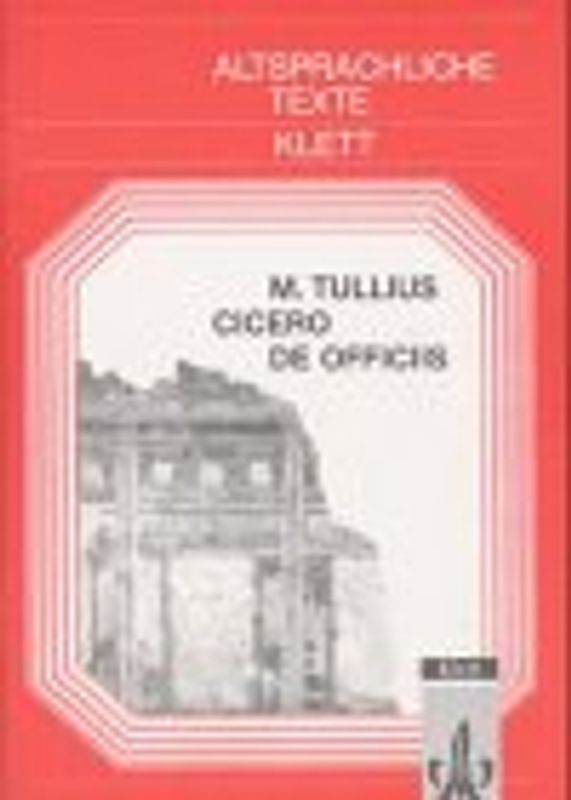 De officiis. Textauswahl mit Wort- und Sacherläuterungen. Arbeitskommentar mit Zweittexten / Textauswahl mit Wort- und Sacherläuterungen