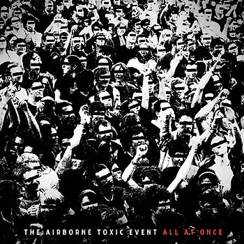 the Airborne Toxic Event - All at Once