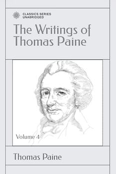 The Writings of Thomas Paine: Volume 4 (1794-1796): The Age of Reason