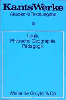 Immanuel Kant: Werke / Logik. Physische Geographie. Pädagogik