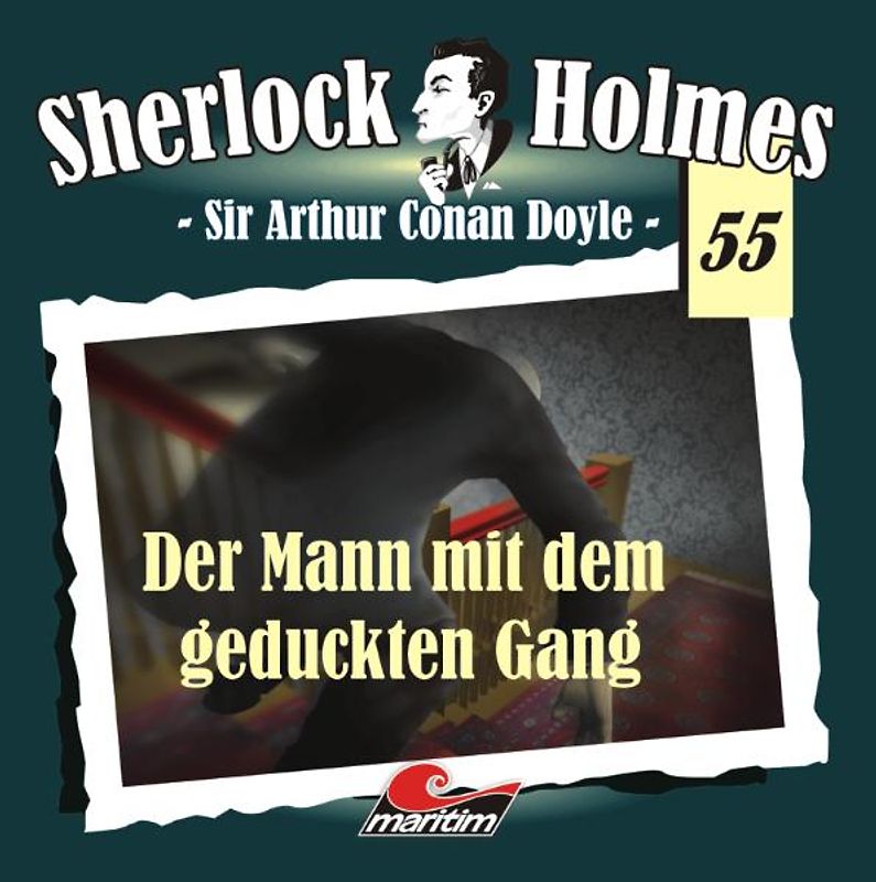 Sherlock Holmes 55: Der Mann mit dem geduckten Gang - Sir Arthur Conan Doyle