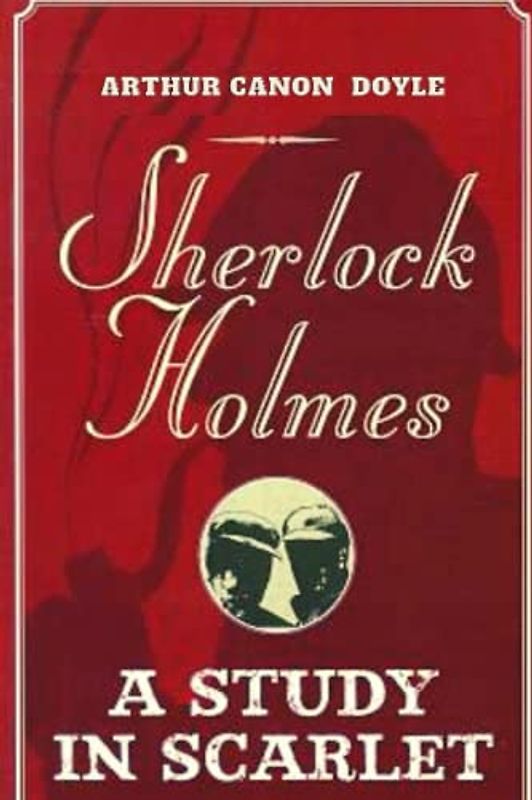 A Study in Scarlet: Sherlock Holmes #1