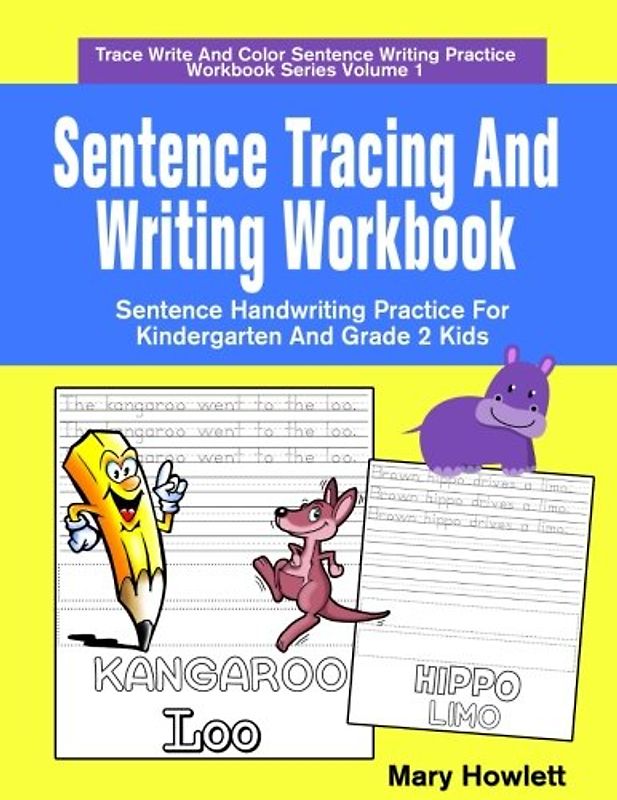 Sentence Tracing And Writing Workbook: Sentence Handwriting Practice For Kindergarten And Grade 2 Kids (Trace Write And Color Sentence Writing Practice Workbook Series, Band 1)