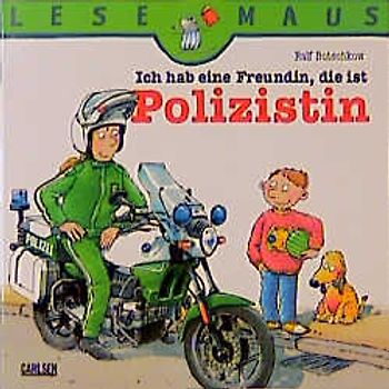 Ich habe eine Freundin, die ist Polizistin