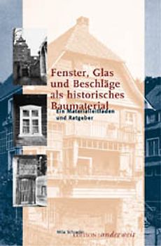 Fenster, Glas und Beschläge als historisches Baumaterial