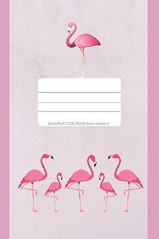 Schulheft 100 Blatt, 5 mm kariert , mit Flamingo: Für Kinder, Schüler, die zurück in die Schule gehen /für das Lernen math